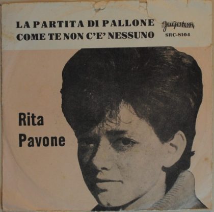 RITA PAVONE - La Partita Di Pallone / Come Te Non C'È Nessuno