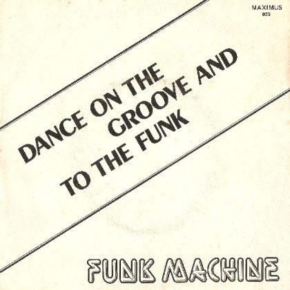 FUNK MACHINE - Dance On The Groove (And Do The Funk)
