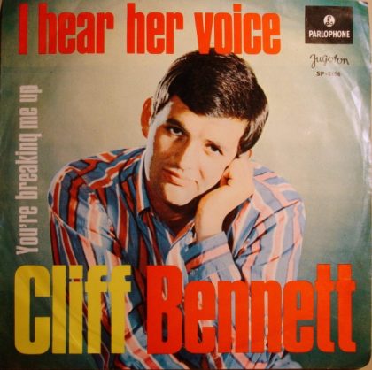 CLIFF BENNETT - I Hear Her Voice / You're Breaking Me Up