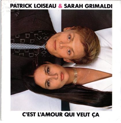 PATRICK LOISEAU & SARAH GRIMALDI - C'est L'amour Qui Veut Ça / Appels De Phares