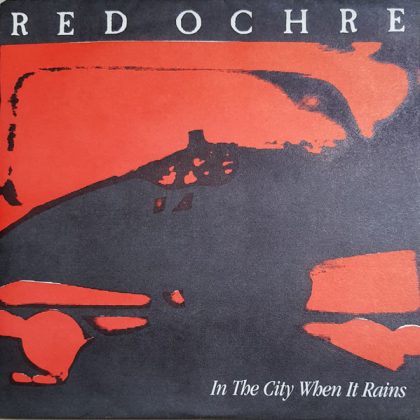 RED OCHRE - In The City When It Rains / Heavy Load