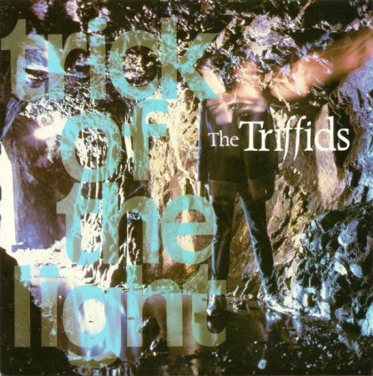 THE TRIFFIDS - Trick Of The Light / Love The Fever