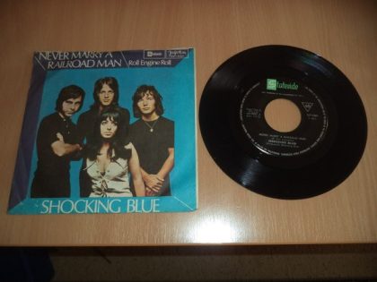 SHOCKING BLUE - Never Marry A Railroad Man / Roll Engine Roll