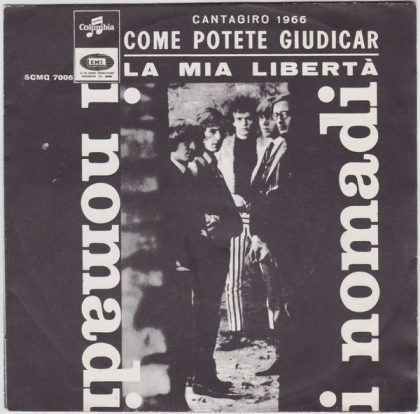 I NOMADI - Come Potete Giudicar / La Mia Libertà