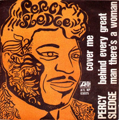 PERCY SLEDGE - Cover Me / Behind Every Great Man There's A Woman