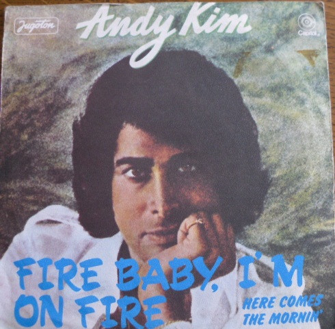 ANDY KIM - Fire Baby, I'm On Fire / Here Comes The Mornin'
