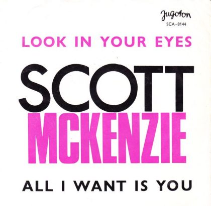 SCOTT MCKENZIE - Look In Your Eyes / All I Want Is You