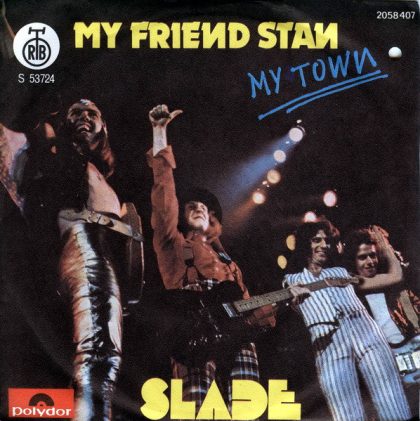 SLADE - My Friend Stan / My Town