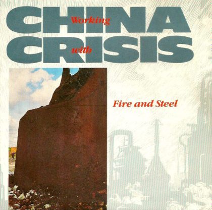 CHINA CRISIS - Working With Fire And Steel / Dockland