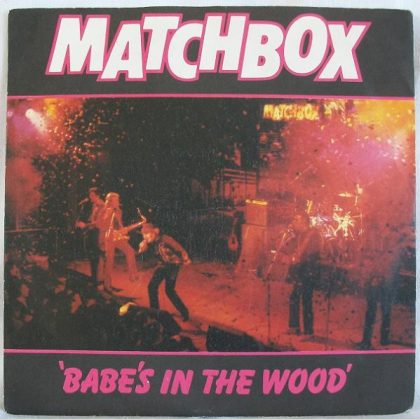 MATCHBOX - Babe's In The Wood / Tokyo Joe