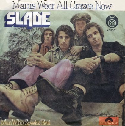 SLADE - Mama Weer All Crazee Now / Man Who Speeks Evil