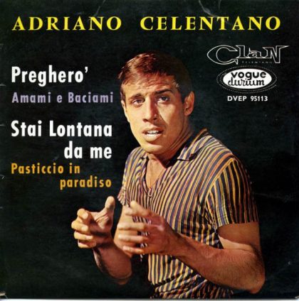 ADRIANO CELENTANO - Pregherò / Stai Lontana Da Me