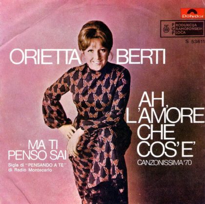 ORIETTA BERTI - Ah, L'Amore Che Cos'è / Ma Ti Penso Sai