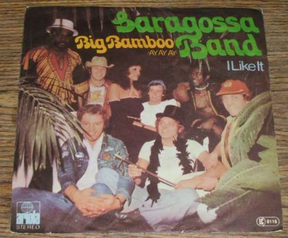 SARAGOSSA BAND - Big Bamboo (Ay Ay Ay) / I Like It