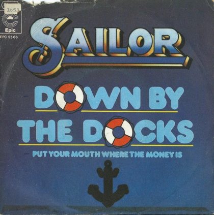 SAILOR - Down By The Docks / Put Your Mouth Where The Money Is