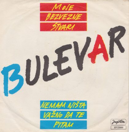 BULEVAR - Moje Bezvezne Stvari / Nemam Ništa Važno Da Te Pitam