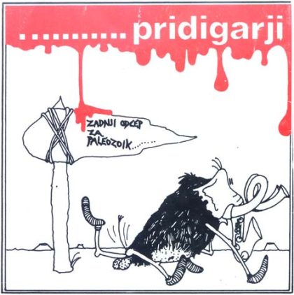 PRIDIGARJI - Zadnji Odcep Za Paleozoik