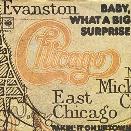 CHICAGO - Baby, What A Big Surprise / Takin' It On Uptown