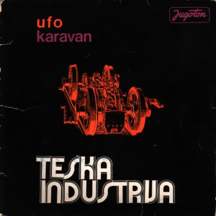 TEŠKA INDUSTRIJA - Karavan / U.F.O.