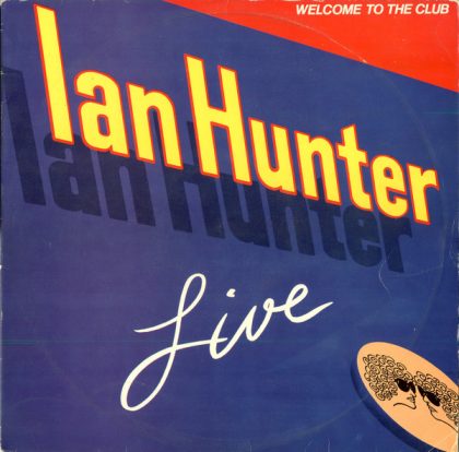 IAN HUNTER - Welcome To The Club - Live
