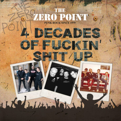 THE ZERO POINT - 4 Decades Of Fuckin' Shit Up