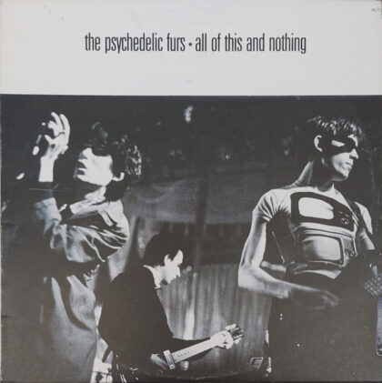 THE PSYCHEDELIC FURS - All Of This And Nothing