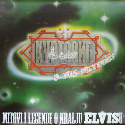 ELVIS J. KURTOVICH & HIS METEORS - Mitovi I Legende O Kralju Elvisu