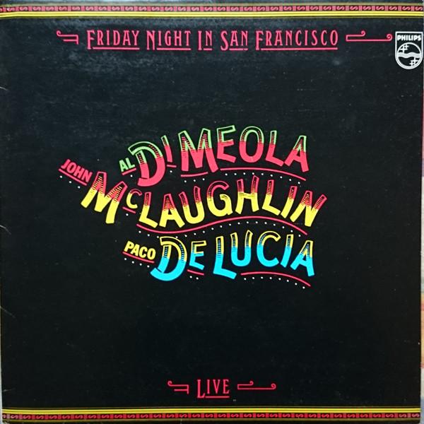 AL DI MEOLA / JOHN McLAUGHLIN / PACO DE LUCIA - Friday Night In San Francisco