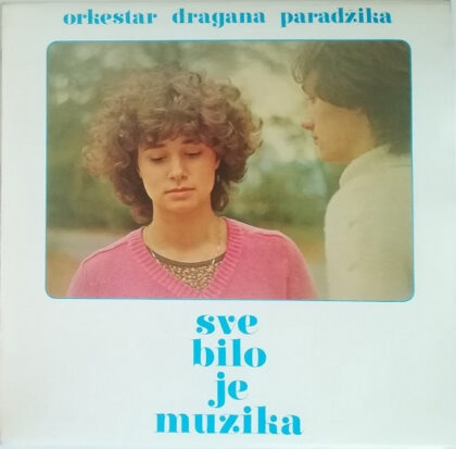 ORKESTAR DRAGANA PARADŽIKA - Sve Bilo Je Muzika