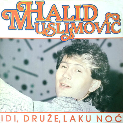 HALID MUSLIMOVIĆ - Idi, Druže, Laku Noć