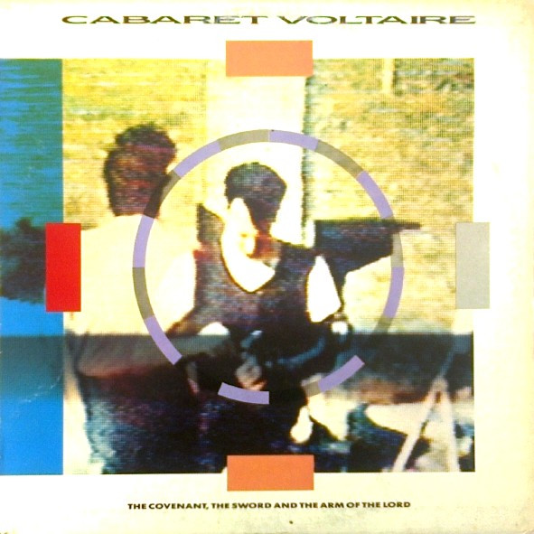 CABARET VOLTAIRE - The Covenant, The Sword And The Arm Of The Lord