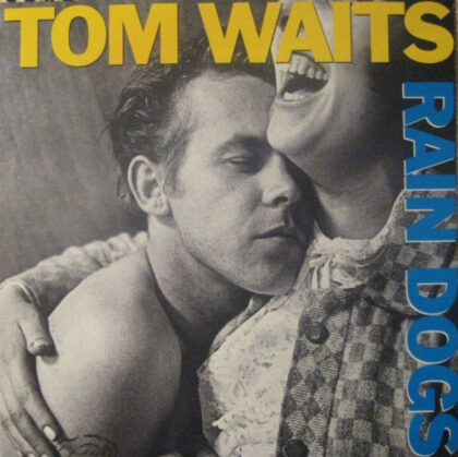 TOM WAITS - Rain Dogs