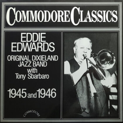 EDDIE EDWARDS ORIGINAL DIXIELAND JAZZ BAND... - Eddie Edwards Original Dixieland Jazz Band With Tony Sbarbaro - 1945 And 1946