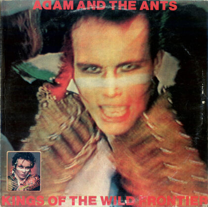 ADAM AND THE ANTS - Kings Of The Wild Frontier