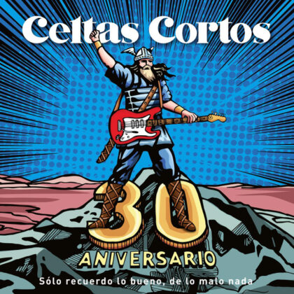 CELTAS CORTOS - 30 Aniversario - Solo Recuerdo Lo Bueno, De Lo Malo Nada
