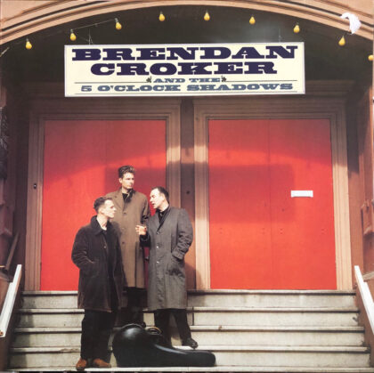 BRENDAN CROKER - Brendan Croker And The 5 O'Clock Shadows