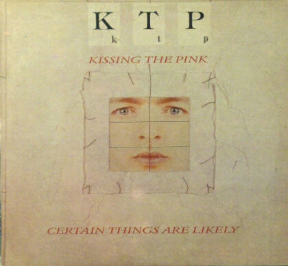 KISSING THE PINK - Certain Things Are Likely