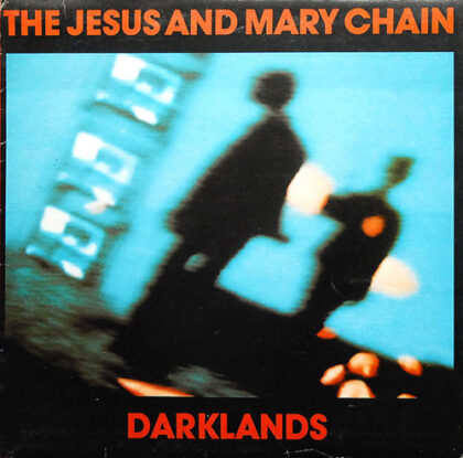 THE JESUS AND MARY CHAIN - Darklands