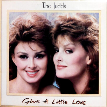 THE JUDDS - Give A Little Love