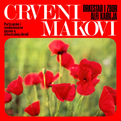 ORKESTAR I ZBOR ALFI KABILJA - Crveni Makovi - Partizanske I Revolucionarne Pjesme U Orkestralnoj Obradi
