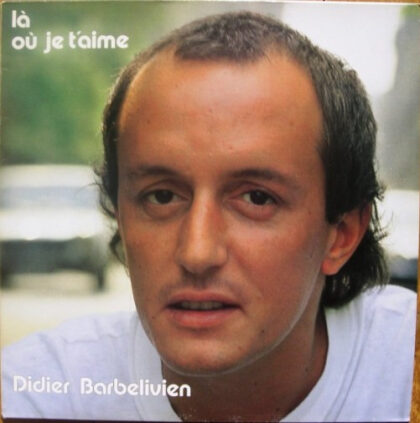 DIDIER BARBELIVIEN - Là Où Je T'aime