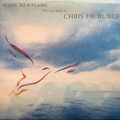 SPARK TO A FLAME - Spark To A Flame (The Very Best Of Chris De Burgh)