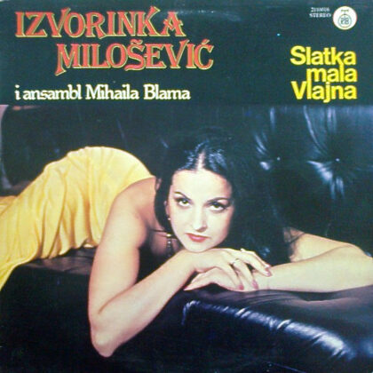 IZVORINKA MILOŠEVIĆ i Ansambl MIHAILA BLAMA - Slatka Mala Vlajna