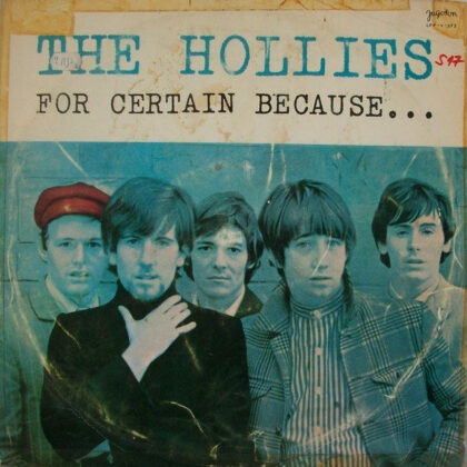 THE HOLLIES - For Certain Because...