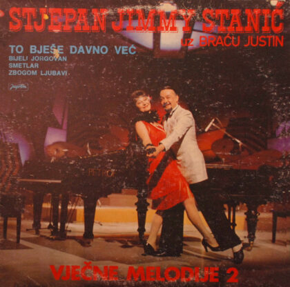 STJEPAN JIMMY STANIĆ Uz Braću JUSTIN - To Bješe Davno Već (Vječne Melodije 2)
