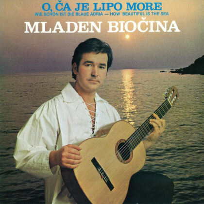 MLADEN BIOČINA - O, Ča Je Lipo More