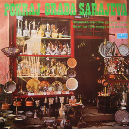 VARIOUS - Pokraj Grada Sarajeva (Bosanske Narodne Pjesme I Kola = Bosnian Folk Songs And Dances)