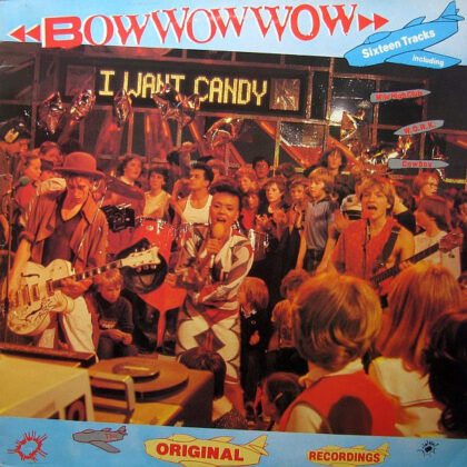 BOW WOW WOW - I Want Candy