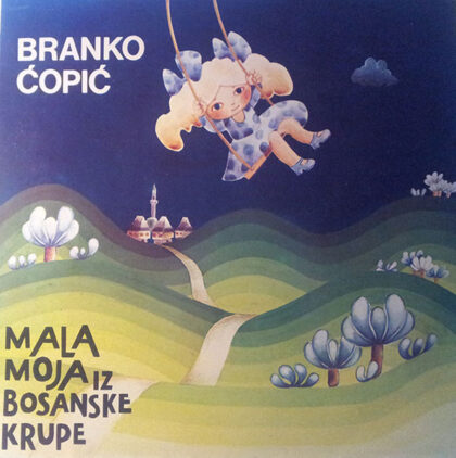 BRANKO ĆOPIĆ - Mala Moja Iz Bosanske Krupe