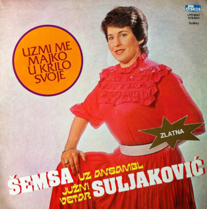 ŠEMSA SULJAKOVIĆ Uz Ansambl JUŽNI VETAR - Uzmi Me Majko U Krilo Svoje